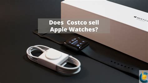 does costco sell apple watches in store